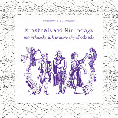 Gregory T.S. Walker - Minstrels And Minimoogs (New Virtuosity At The University Of Colorado) - ElMuelle1931