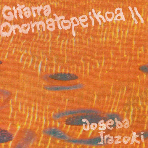 Joseba Irazoki – Gitarra Onomatopeikoa II - ElMuelle1931