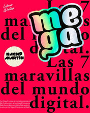 Load image into Gallery viewer, "Mega: Las 7 maravillas del mundo digital" - Nacho Martín. - ElMuelle1931
