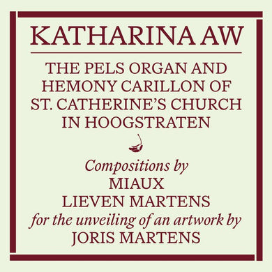 Miaux / Lieven Martens - Katherina AW – The Pels organ and Hemony carillon of St. Catherine’s Church in Hoogstraten (Recording of the unveiling of an artwork by Joris Martens) - ElMuelle1931