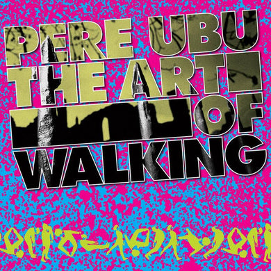 Pere Ubu - The Art Of Walking - ElMuelle1931