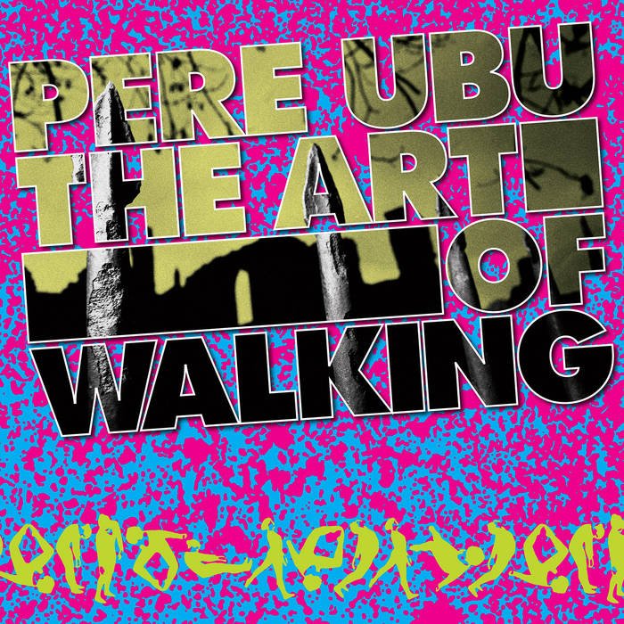 Pere Ubu - The Art Of Walking - ElMuelle1931