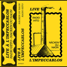 Load image into Gallery viewer, Radio Hito / Näcken Du Naon - Live A L&#39;Impeccablos - ElMuelle1931

