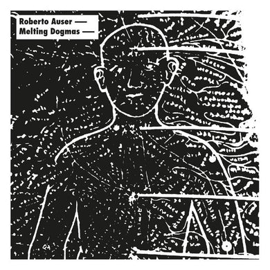 Roberto Auser / Melting Dogmas - Melting Dogmas / Roberto Auser - ElMuelle1931