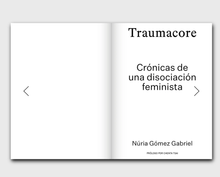 Load image into Gallery viewer, Traumacore. Crónicas de una disociación feminista - Núria Gómez Gabriel - ElMuelle1931
