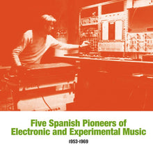 Load image into Gallery viewer, Various - Five Spanish Pioneers Of Electronic And Experimental Music 1953 - 1969 - ElMuelle1931
