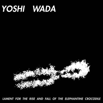 Yoshi Wada - Lament For The Rise And Fall Of The Elephantine Crocodile - ElMuelle1931