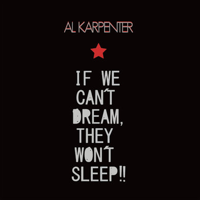 Al Karpenter - If We Can't Dream, They Won't Sleep!! - ElMuelle1931