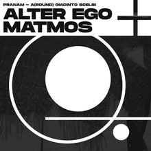 Load image into Gallery viewer, Alter Ego + Matmos - Pranam - A(Round) Giacinto Scelsi - ElMuelle1931
