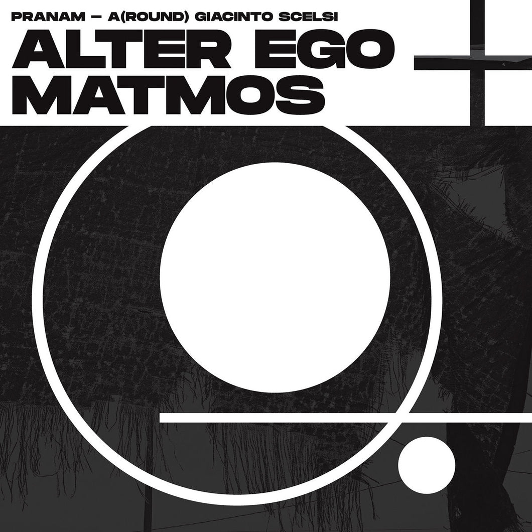Alter Ego + Matmos - Pranam - A(Round) Giacinto Scelsi - ElMuelle1931
