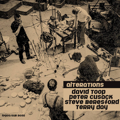 David Toop + Peter Cusack + Steve Beresford + David Day – Alterations - ElMuelle1931