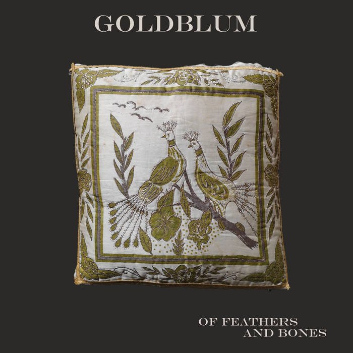 Goldblum - Of Feathers And Bones - ElMuelle1931