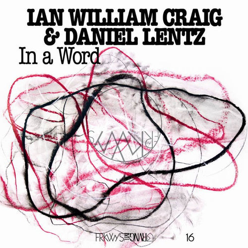 Ian William Craig, Daniel Lentz - Frkwys Vol. 16: In A Word - ElMuelle1931