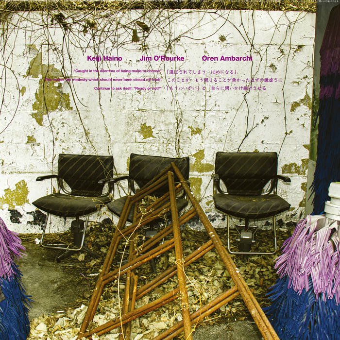 Keiji Haino, Jim O'Rourke, Oren Ambarchi - “Caught In The Dilemma Of Being Made To Choose” This Makes The Modesty Which Should Never Been Closed Off Itself Continue To Ask Itself: “Ready Or Not?” - ElMuelle1931
