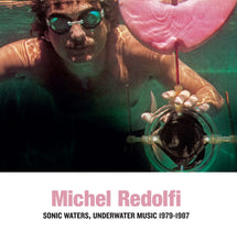 Load image into Gallery viewer, Michel Redolfi - Sonic Waters, Underwater Music 1979-1987 - ElMuelle1931
