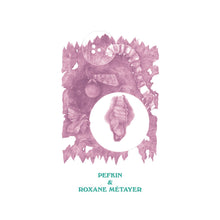 Load image into Gallery viewer, Pefkin &amp; Roxane Métayer - Pefkin &amp; Roxane Métayer - ElMuelle1931
