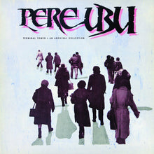 Load image into Gallery viewer, Pere Ubu – Terminal Tower · An Archival Collection - ElMuelle1931

