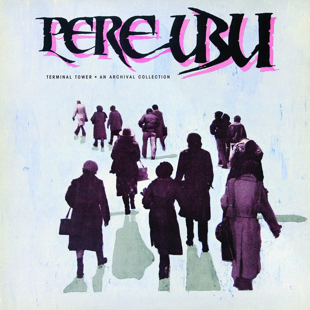 Pere Ubu – Terminal Tower · An Archival Collection - ElMuelle1931