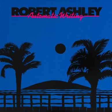 Robert Ashley - Automatic Writing - ElMuelle1931
