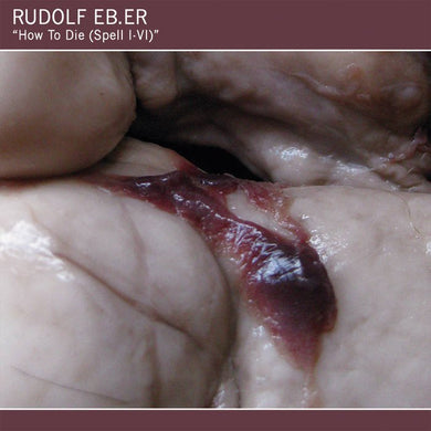 Rudolf Eb.er – How To Die (Spell I - VI) - ElMuelle1931