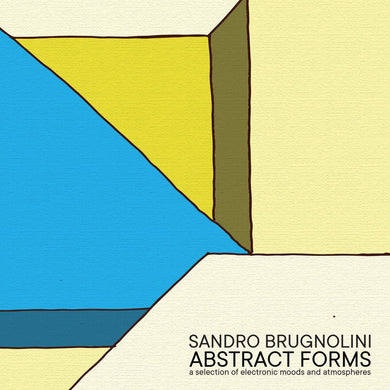 Sandro Brugnolini – Abstract Forms: A Selection Of Electronic Moods And Atmospheres - ElMuelle1931