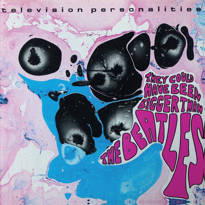 Television Personalities ‎- They Could Have Been Bigger Than The Beatles - ElMuelle1931