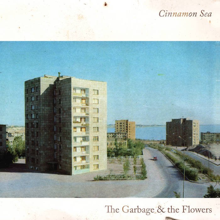 The Garbage & The Flowers - Cinnamon Sea - ElMuelle1931