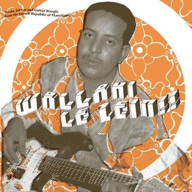 Various - Wallahi Le Zein!! - Wezin, Jakwar And Guitar Boogie From The Islamic Republic Of Mauritania - ElMuelle1931