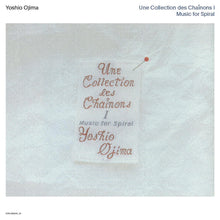 Load image into Gallery viewer, Yoshio Ojima - Une Collection Des Chaînons I: Music For Spiral - ElMuelle1931
