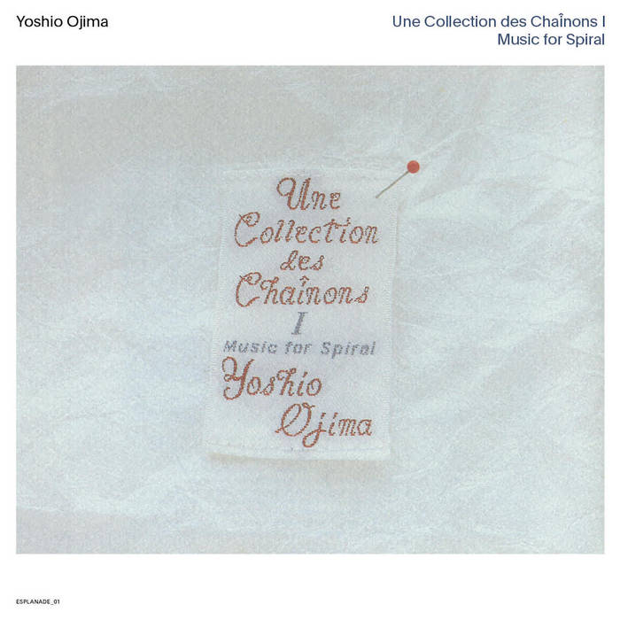 Yoshio Ojima - Une Collection Des Chaînons I: Music For Spiral - ElMuelle1931